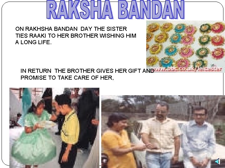 ON RAKHSHA BANDAN DAY THE SISTER TIES RAAKI TO HER BROTHER WISHING HIM A