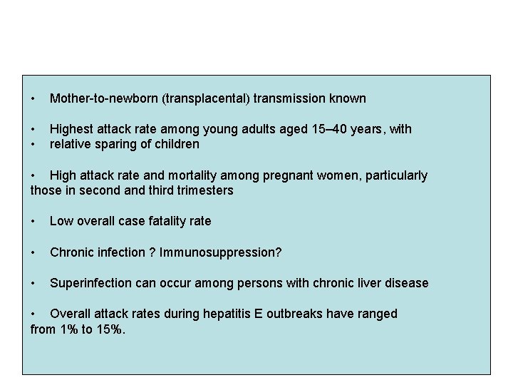  • Mother-to-newborn (transplacental) transmission known • • Highest attack rate among young adults