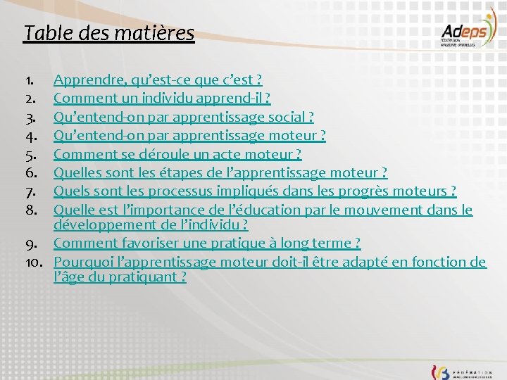 Table des matières 1. 2. 3. 4. 5. 6. 7. 8. Apprendre, qu’est-ce que