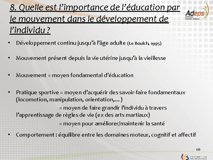 8. Quelle est l’importance de l’éducation par le mouvement dans le développement de l’individu