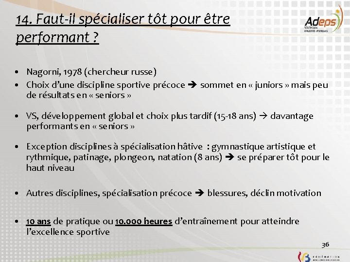 14. Faut-il spécialiser tôt pour être performant ? • Nagorni, 1978 (chercheur russe) •