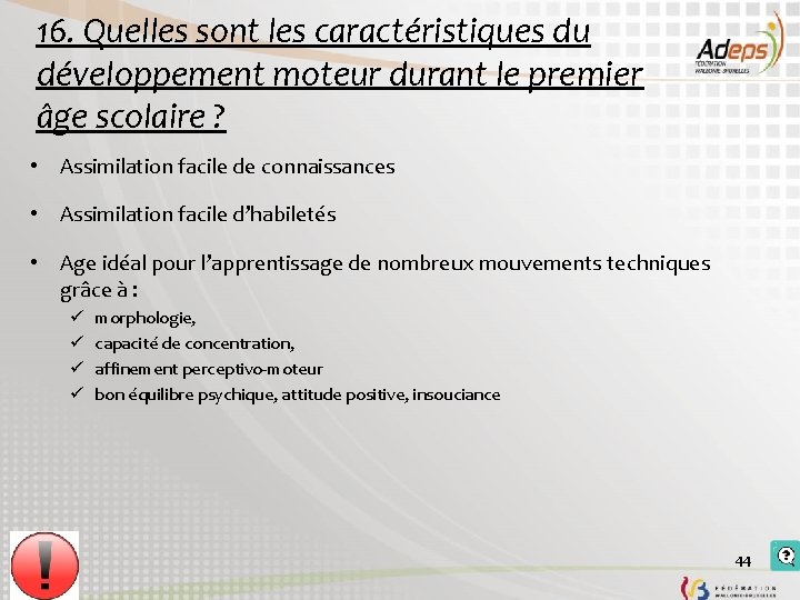 16. Quelles sont les caractéristiques du développement moteur durant le premier âge scolaire ?