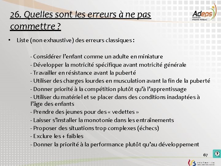 26. Quelles sont les erreurs à ne pas commettre ? • Liste (non exhaustive)