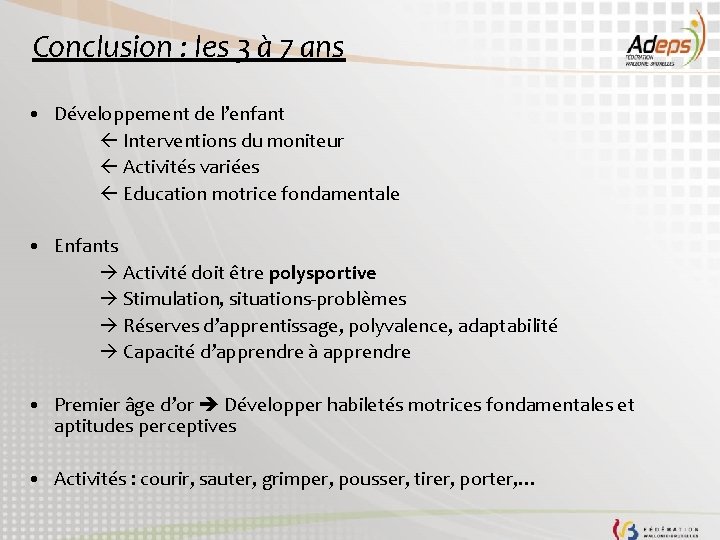 Conclusion : les 3 à 7 ans • Développement de l’enfant Interventions du moniteur