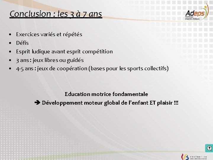 Conclusion : les 3 à 7 ans • • • Exercices variés et répétés