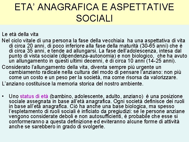 ETA’ ANAGRAFICA E ASPETTATIVE SOCIALI Le età della vita Nel ciclo vitale di una