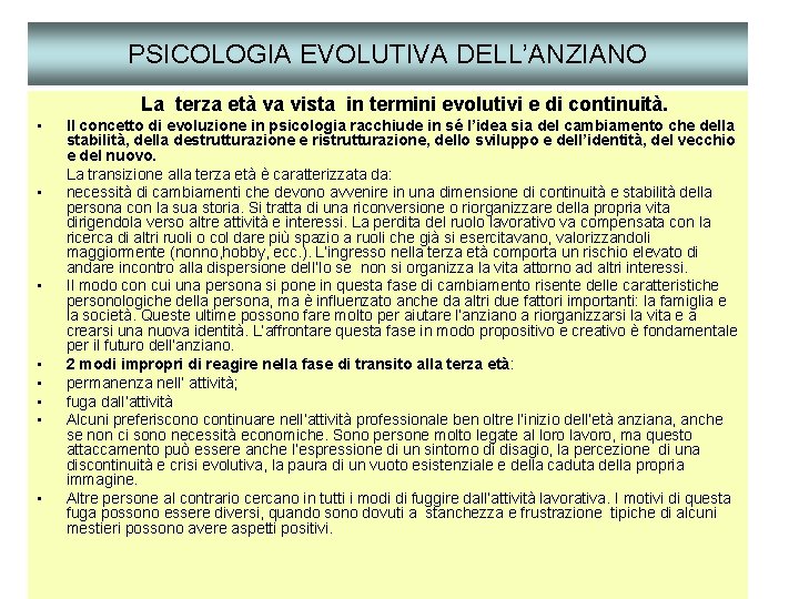 PSICOLOGIA EVOLUTIVA DELL’ANZIANO La terza età va vista in termini evolutivi e di continuità.