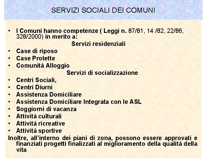 SERVIZI SOCIALI DEI COMUNI • I Comuni hanno competenze ( Leggi n. 87/81, 14