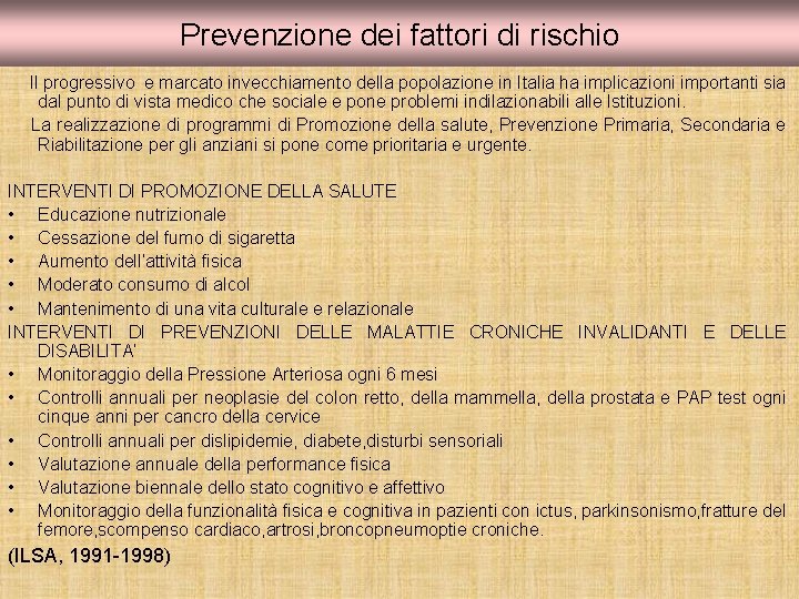 Prevenzione dei fattori di rischio Il progressivo e marcato invecchiamento della popolazione in Italia