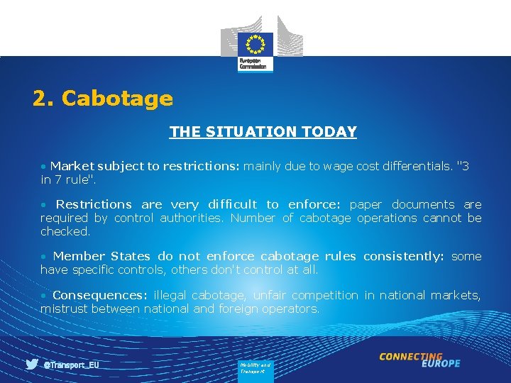 2. Cabotage THE SITUATION TODAY • Market subject to restrictions: mainly due to wage