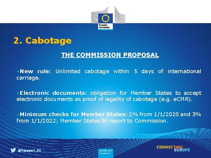 2. Cabotage THE COMMISSION PROPOSAL • New rule: Unlimited cabotage within 5 days of