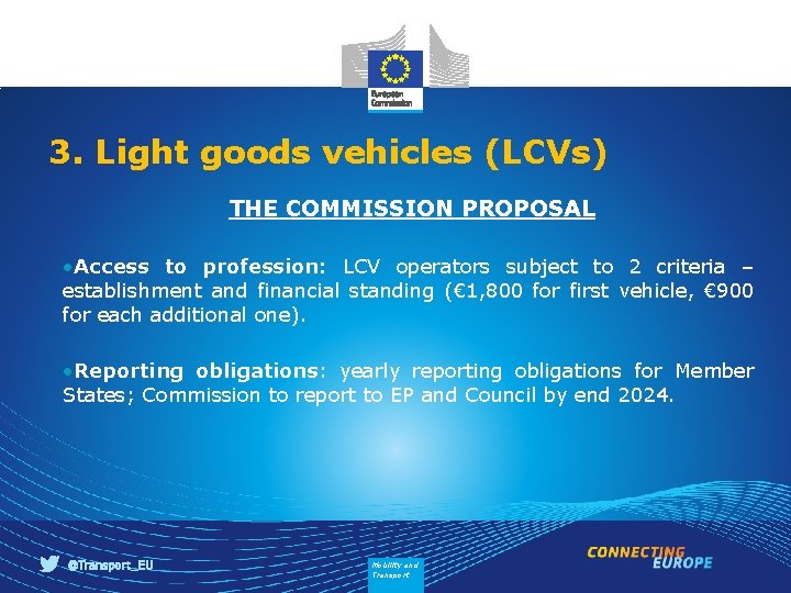 3. Light goods vehicles (LCVs) THE COMMISSION PROPOSAL • Access to profession: LCV operators