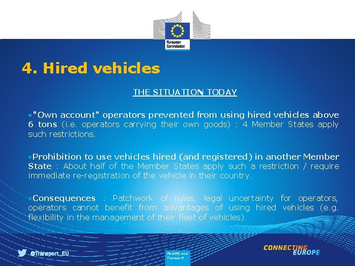 4. Hired vehicles THE SITUATION TODAY • "Own account" operators prevented from using hired