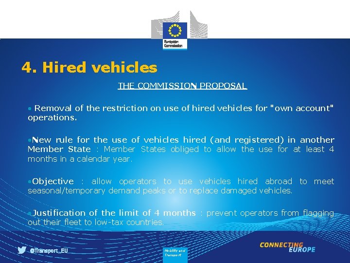 4. Hired vehicles THE COMMISSION PROPOSAL • Removal of the restriction on use of
