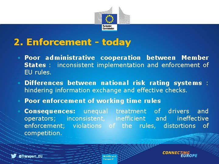 2. Enforcement - today • Poor administrative cooperation between Member States : inconsistent implementation