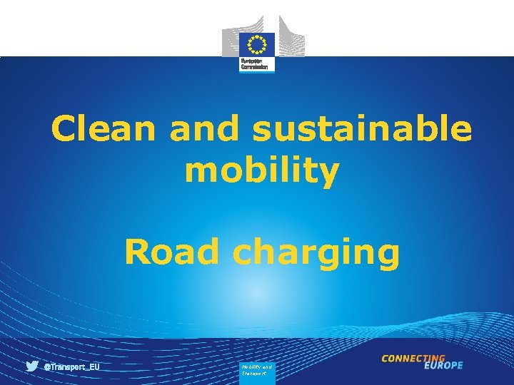 Clean and sustainable mobility Road charging Mobility and Transport 