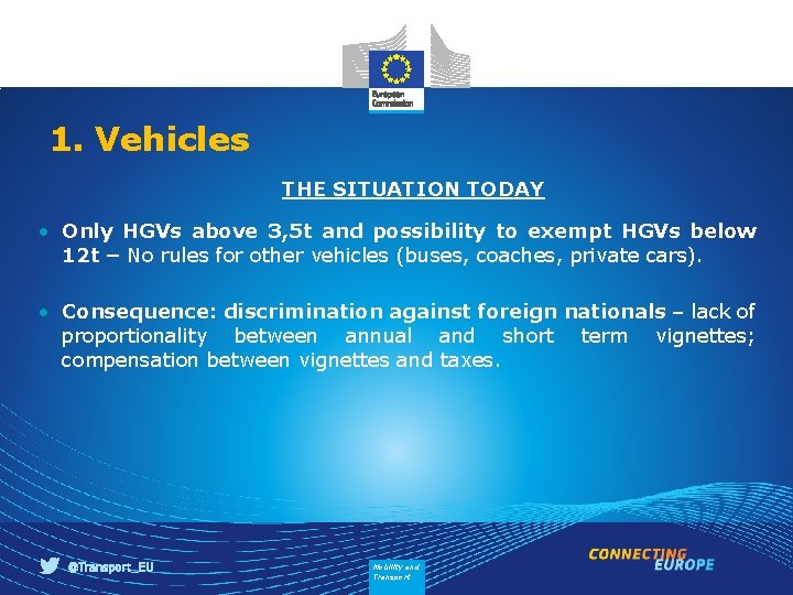 1. Vehicles THE SITUATION TODAY • Only HGVs above 3, 5 t and possibility