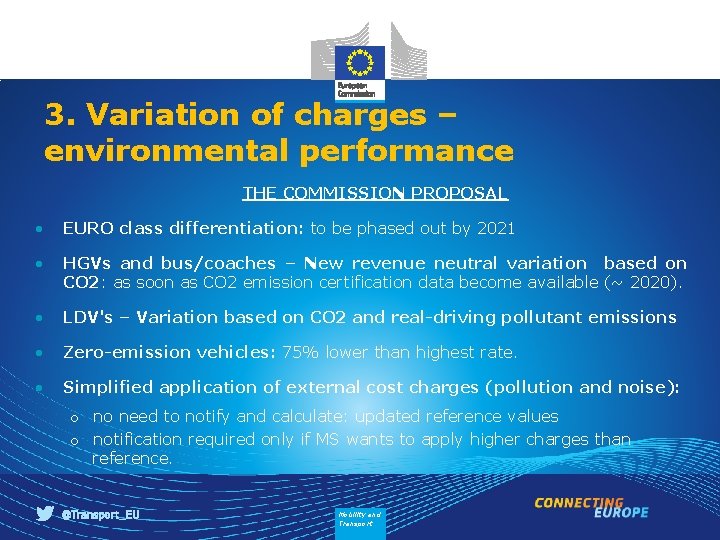 3. Variation of charges – environmental performance THE COMMISSION PROPOSAL • EURO class differentiation: