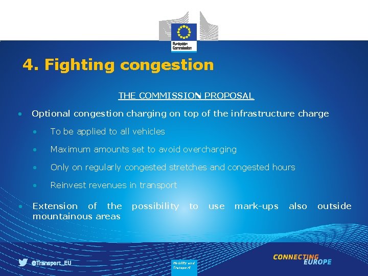 4. Fighting congestion THE COMMISSION PROPOSAL • • Optional congestion charging on top of
