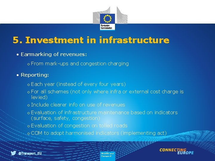 5. Investment in infrastructure • Earmarking of revenues: o From mark-ups and congestion charging