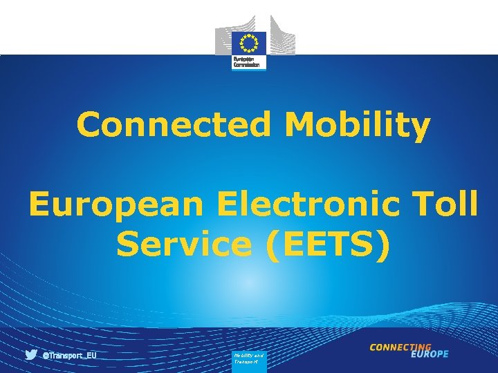 Connected Mobility European Electronic Toll Service (EETS) Mobility and Transport 