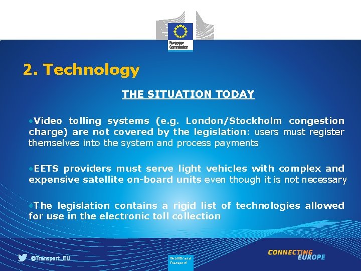 2. Technology THE SITUATION TODAY • Video tolling systems (e. g. London/Stockholm congestion charge)