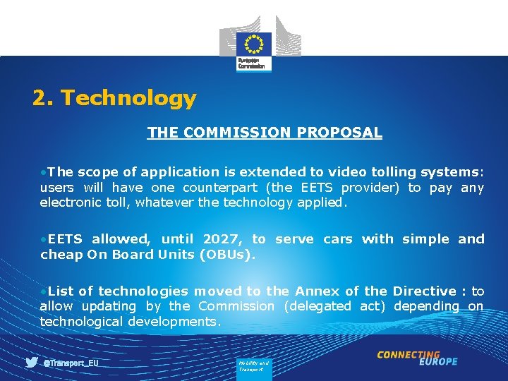 2. Technology THE COMMISSION PROPOSAL • The scope of application is extended to video