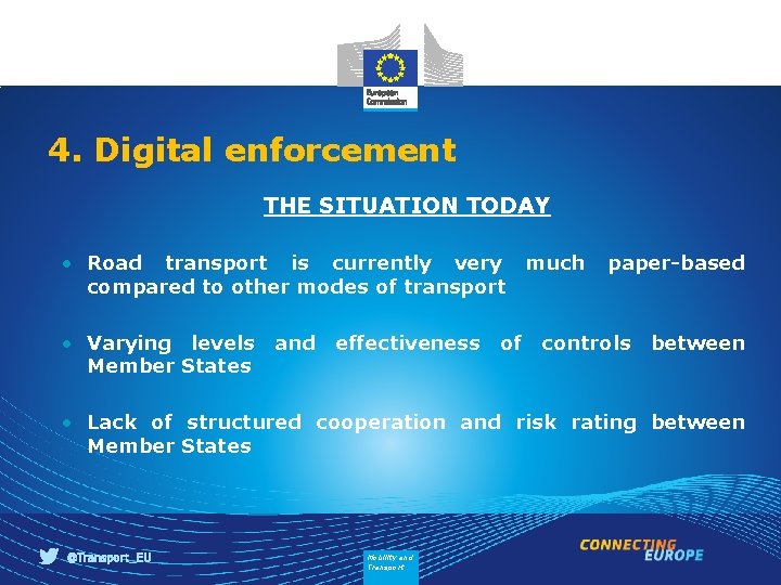 4. Digital enforcement THE SITUATION TODAY • Road transport is currently very much compared