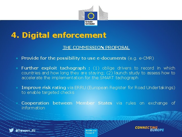 4. Digital enforcement THE COMMISSION PROPOSAL • Provide for the possibility to use e-documents