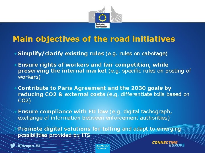 Main objectives of the road initiatives • Simplify/clarify existing rules (e. g. rules on