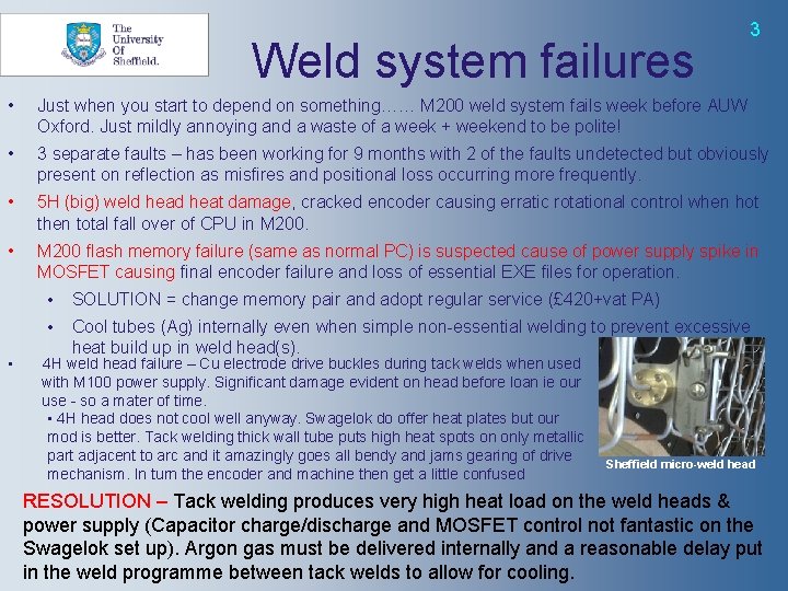 Weld system failures 3 • Just when you start to depend on something…… M
