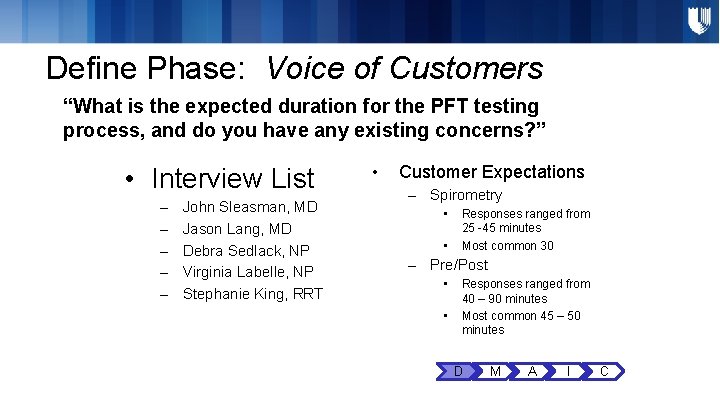 Define Phase: Voice of Customers “What is the expected duration for the PFT testing Define Phase: Voice of Customers “What is the expected duration for the PFT testing