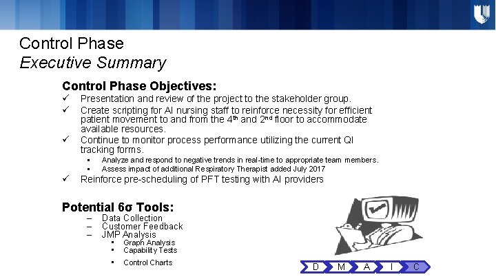 Control Phase Executive Summary Control Phase Objectives: ü ü ü Presentation and review of Control Phase Executive Summary Control Phase Objectives: ü ü ü Presentation and review of