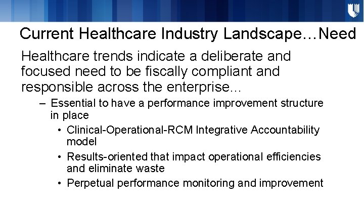 Current Healthcare Industry Landscape…Need Healthcare trends indicate a deliberate and focused need to be Current Healthcare Industry Landscape…Need Healthcare trends indicate a deliberate and focused need to be