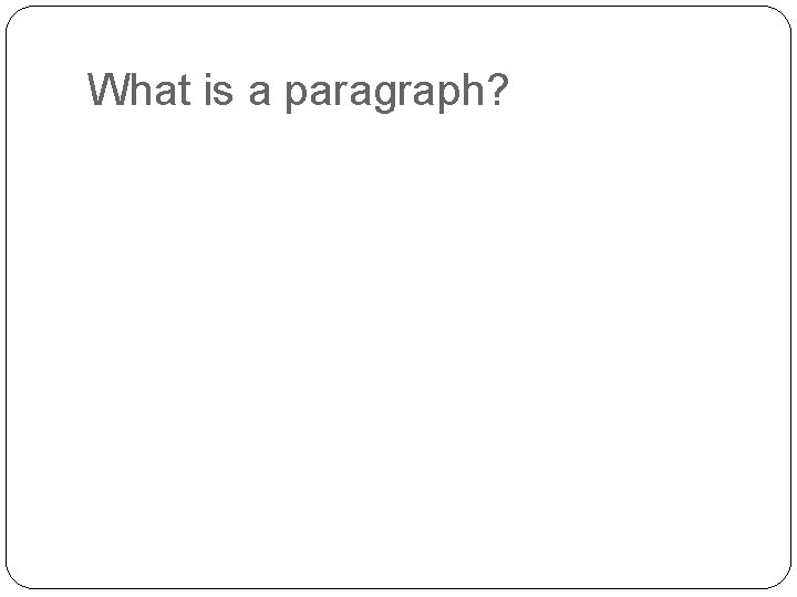 What is a paragraph? 