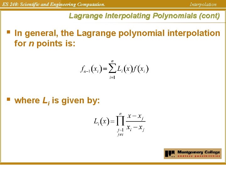 ES 240: Scientific and Engineering Computation. Interpolation Lagrange Interpolating Polynomials (cont) § In general,