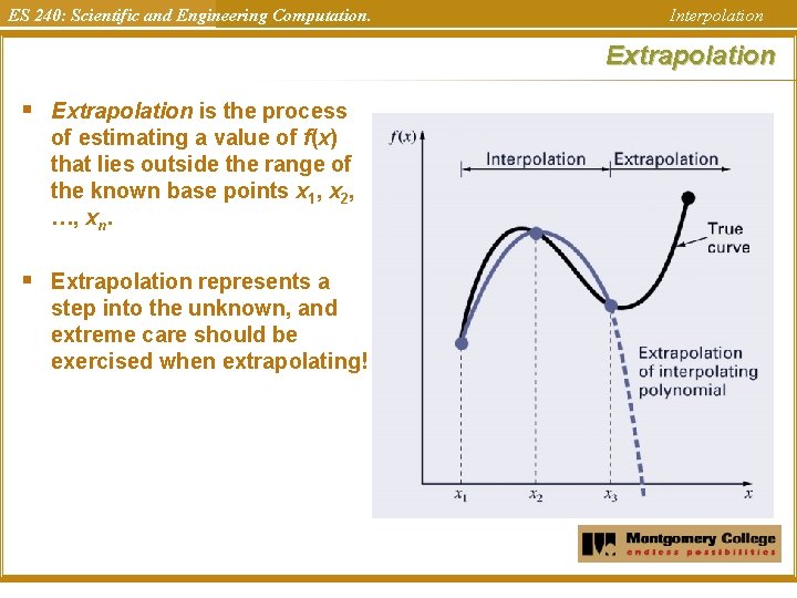 ES 240: Scientific and Engineering Computation. Interpolation Extrapolation § Extrapolation is the process of