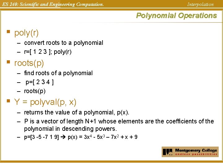 ES 240: Scientific and Engineering Computation. Interpolation Polynomial Operations § poly(r) – convert roots