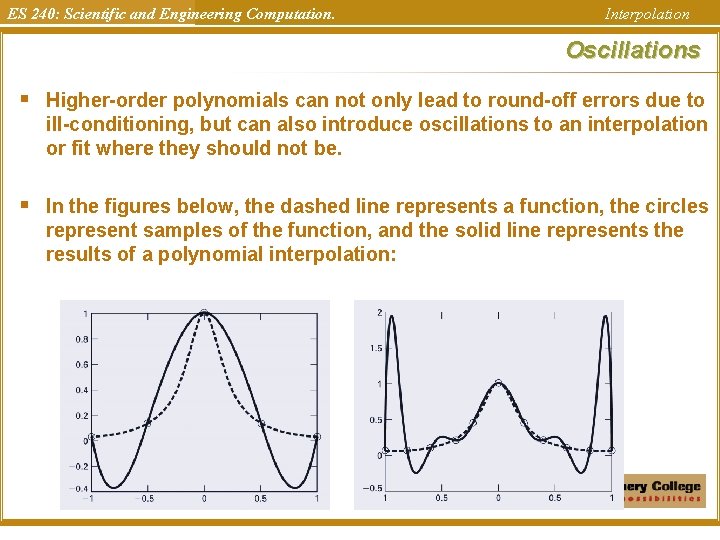ES 240: Scientific and Engineering Computation. Interpolation Oscillations § Higher-order polynomials can not only