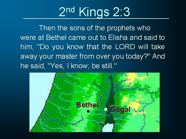 2 nd Kings 2: 3 Then the sons of the prophets who were at