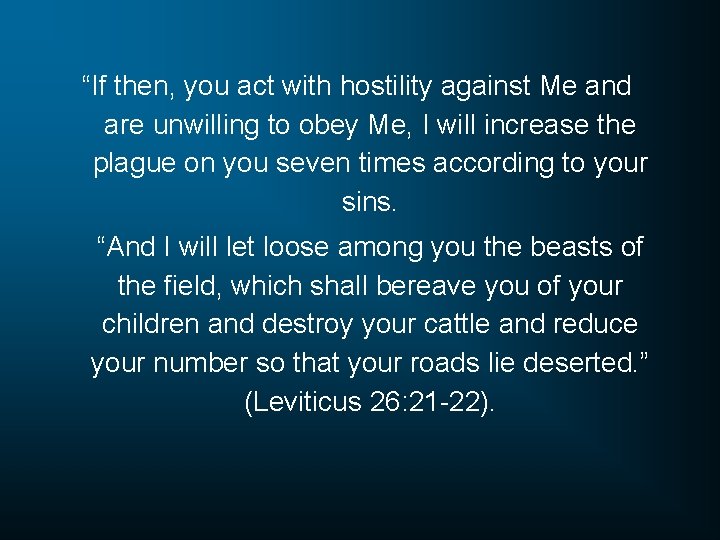 “If then, you act with hostility against Me and are unwilling to obey Me,