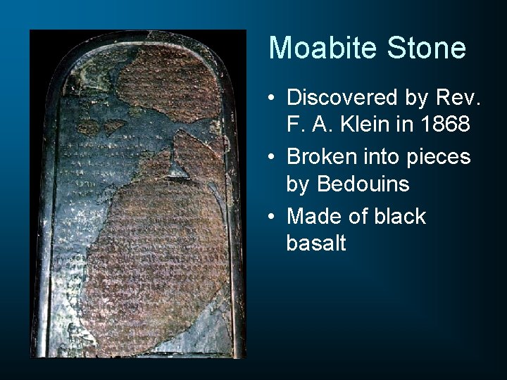 Moabite Stone • Discovered by Rev. F. A. Klein in 1868 • Broken into