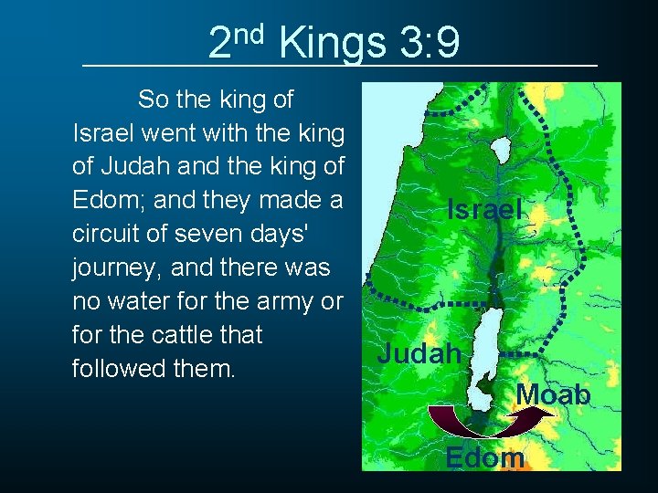 2 nd Kings 3: 9 So the king of Israel went with the king