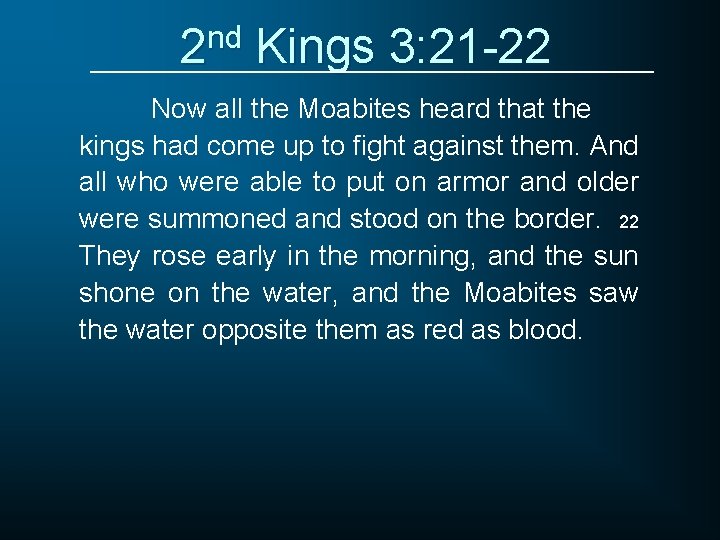 2 nd Kings 3: 21 -22 Now all the Moabites heard that the kings