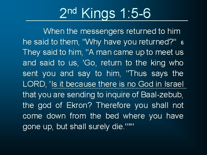 2 nd Kings 1: 5 -6 When the messengers returned to him he said