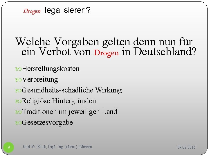 Drogen legalisieren? Welche Vorgaben gelten denn nun für ein Verbot von Drogen in Deutschland?