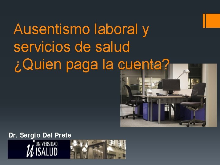 Ausentismo laboral y servicios de salud ¿Quien paga la cuenta? Dr. Sergio Del Prete