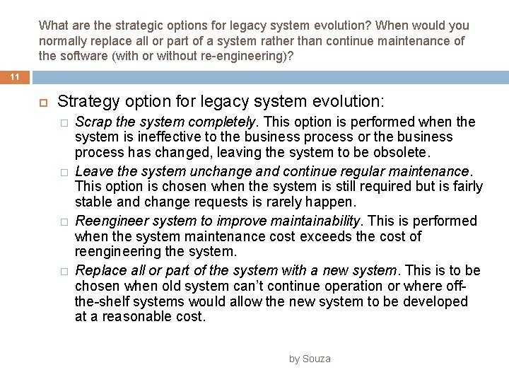 What are the strategic options for legacy system evolution? When would you normally replace What are the strategic options for legacy system evolution? When would you normally replace