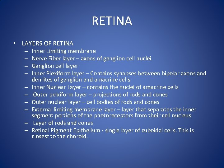 RETINA • LAYERS OF RETINA – – – – – Inner Limiting membrane Nerve