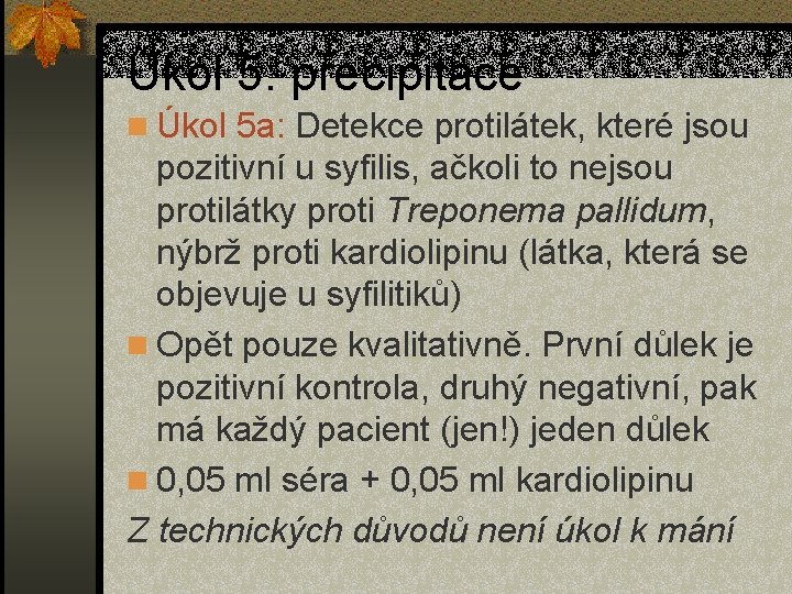 Úkol 5: precipitace n Úkol 5 a: Detekce protilátek, které jsou pozitivní u syfilis,